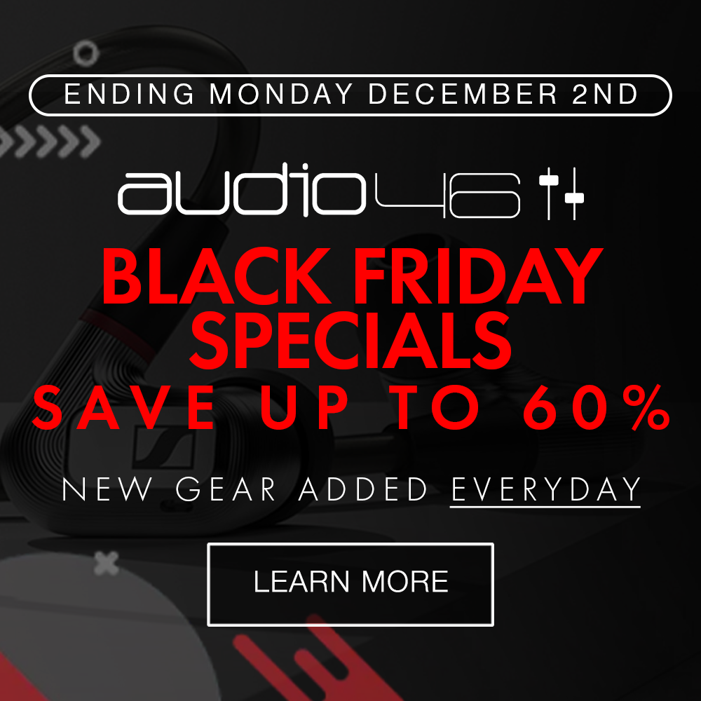 Audio46 Early Black Friday Specials Learn More