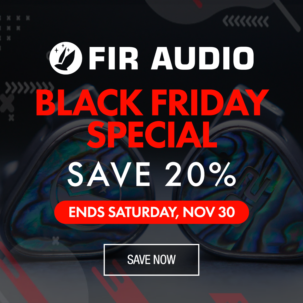 FiR Audio Black Friday Cyber Monday